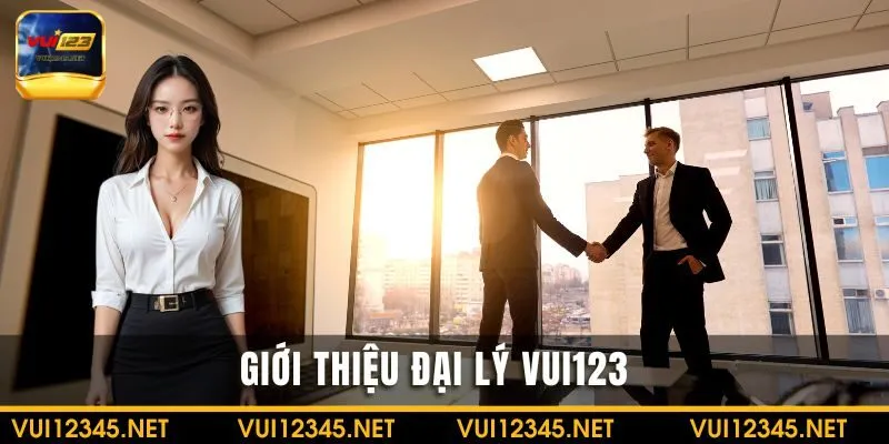 Giới thiệu về đại lý VUI123