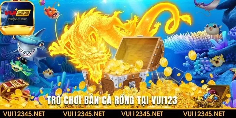 Tham gia cá cược với Bắn cá rồng