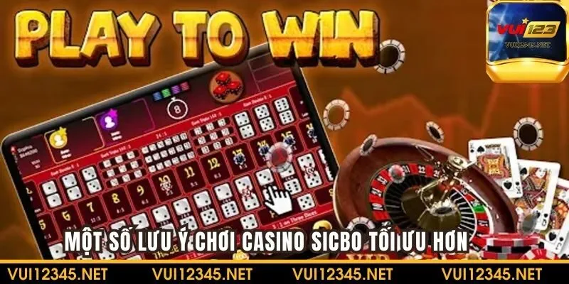 Một số lưu ý giúp bạn chơi casino Sicbo tối ưu hơn